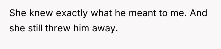 She knew exactly what he meant to me. And she...