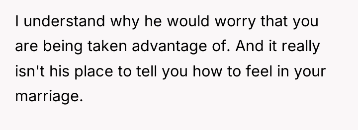 I understand why he would worry that you are being...