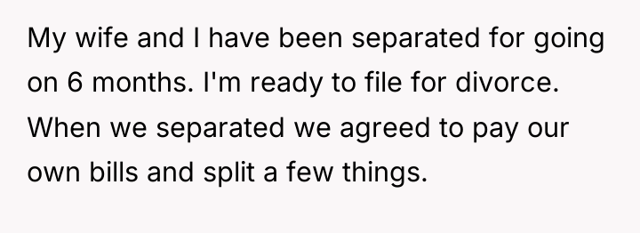My wife and I have been separated for going on...