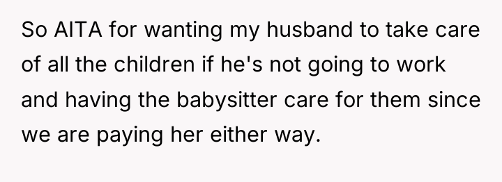 So AITA for wanting my husband to take care of...