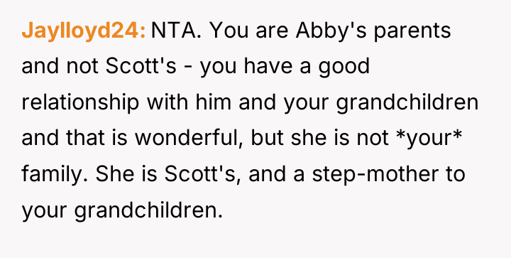 Jaylloyd24 NTA. You are Abby's parents and not Scott's -...