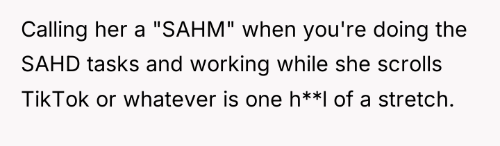 Calling her a "SAHM" when you're doing the SAHD tasks...