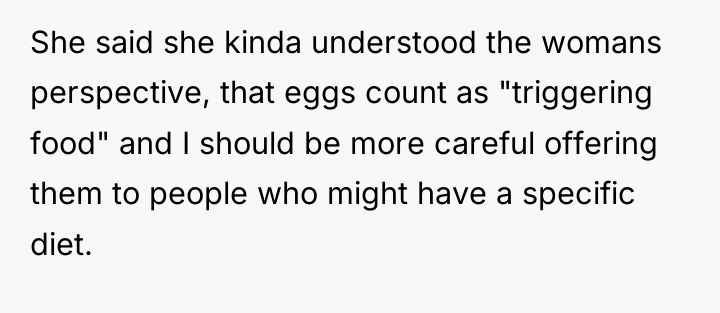 She said she kinda understood the womans perspective, that eggs...