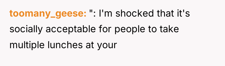 toomany_geese ": I'm shocked that it's socially acceptable for people...