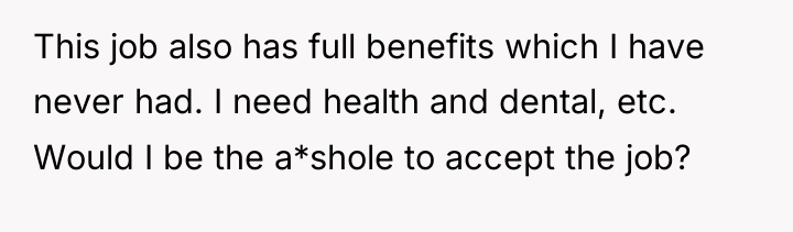 This job also has full benefits which I have never...