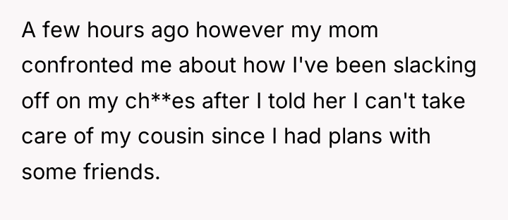 A few hours ago however my mom confronted me about...