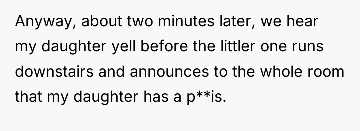 Anyway, about two minutes later, we hear my daughter yell...