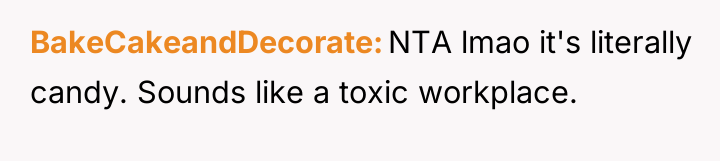 BakeCakeandDecorate NTA lmao it's literally candy. Sounds like a toxic...