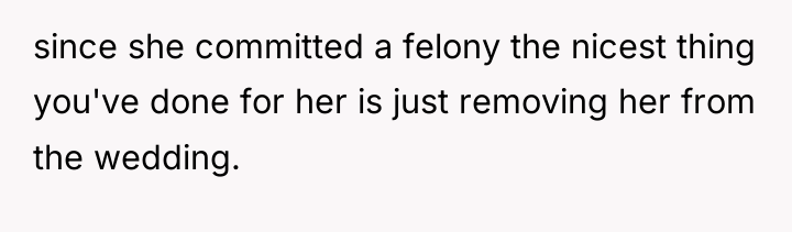 since she committed a felony the nicest thing you've done...