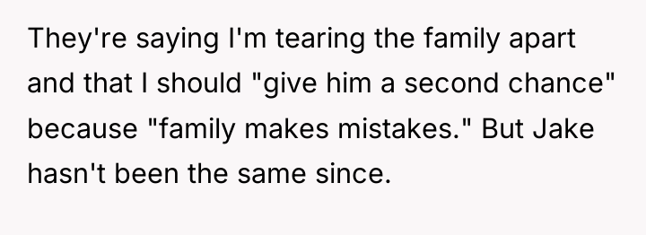 They're saying I'm tearing the family apart and that I...