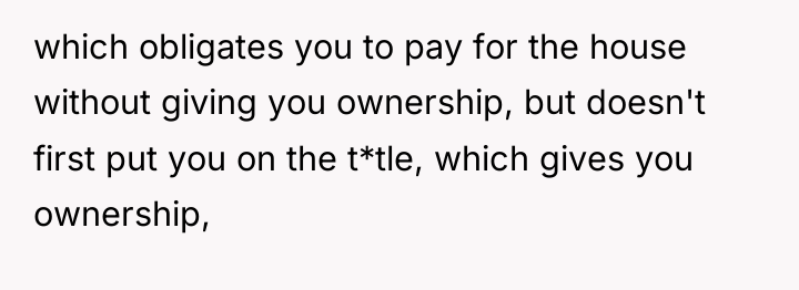 which obligates you to pay for the house without giving...