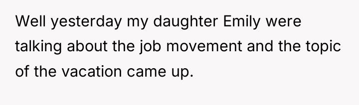 Well yesterday my daughter Emily were talking about the job...