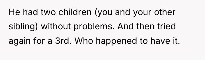 He had two children (you and your other sibling) without...