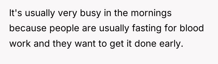It's usually very busy in the mornings because people are...