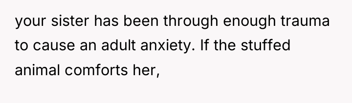 your sister has been through enough trauma to cause an...
