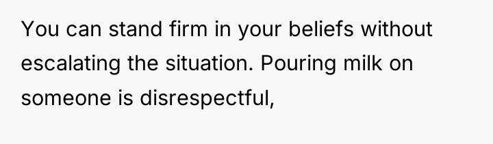 You can stand firm in your beliefs without escalating the...
