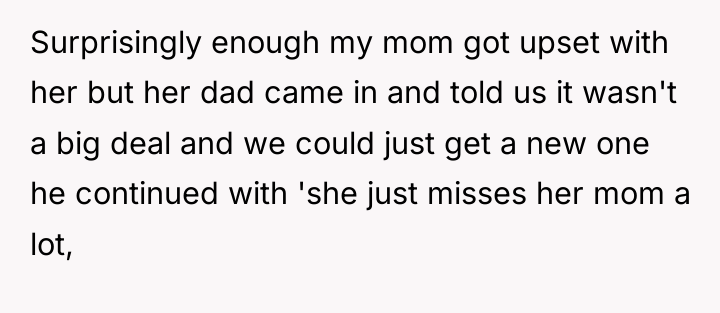 Surprisingly enough my mom got upset with her but her...