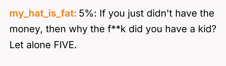 my_hat_is_fat 5%: If you just didn't have the money, then...