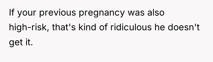 If your previous pregnancy was also high-risk, that's kind of...