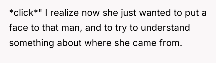 *click*" I realize now she just wanted to put a...