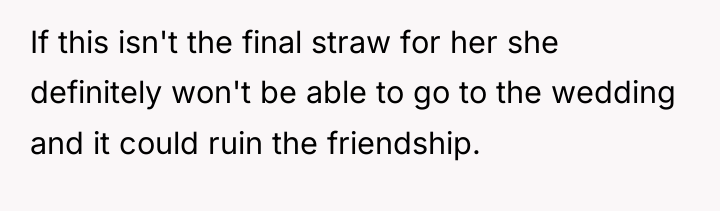 If this isn't the final straw for her she definitely...
