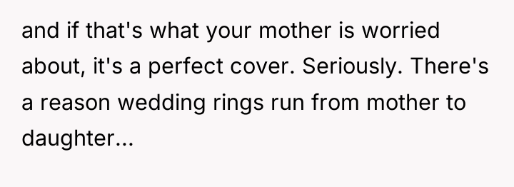 and if that's what your mother is worried about, it's...