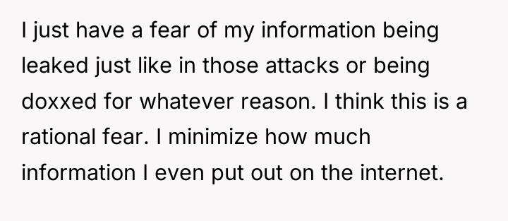 I just have a fear of my information being leaked...