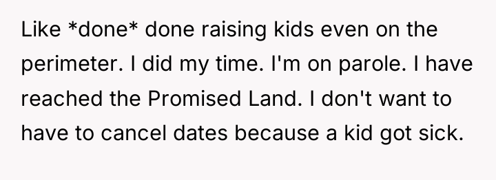 Like *done* done raising kids even on the perimeter. I...