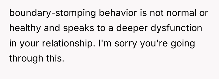 boundary-stomping behavior is not normal or healthy and speaks to...