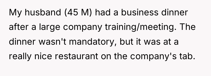My husband (45 M) had a business dinner after a...