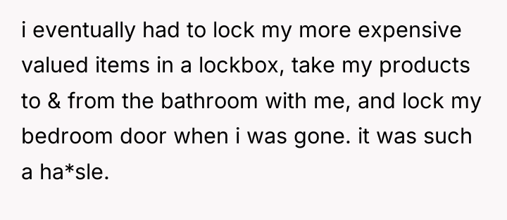 i eventually had to lock my more expensive valued items...