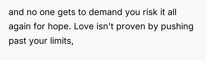 and no one gets to demand you risk it all...
