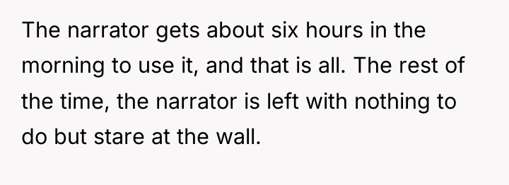 The narrator gets about six hours in the morning to...