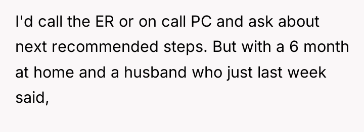 I'd call the ER or on call PC and ask...