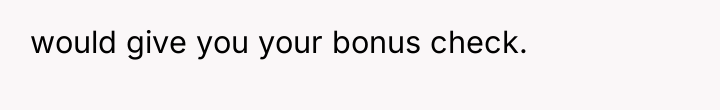 would give you your bonus check.