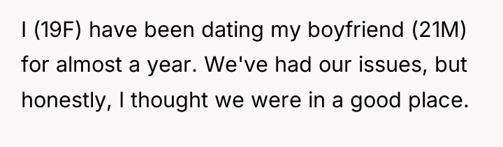 I (19F) have been dating my boyfriend (21M) for almost...