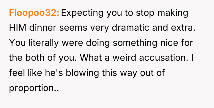Floopoo32 Expecting you to stop making HIM dinner seems very...