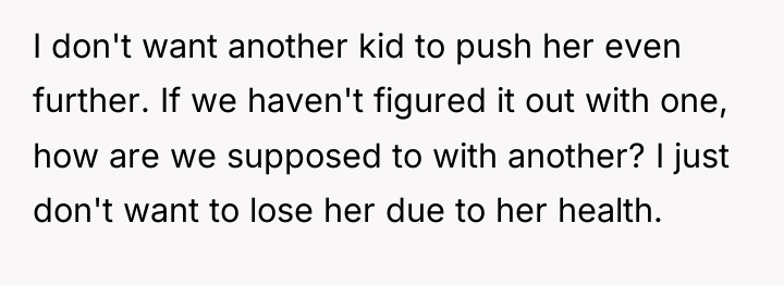 I don't want another kid to push her even further....