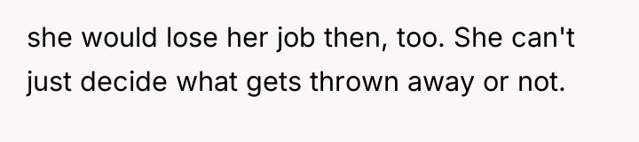 she would lose her job then, too. She can't just...