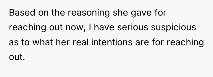 Based on the reasoning she gave for reaching out now,...