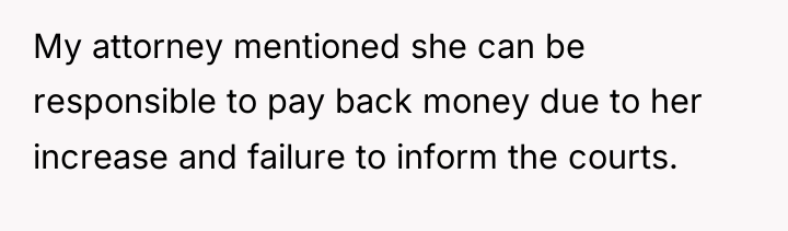 My attorney mentioned she can be responsible to pay back...