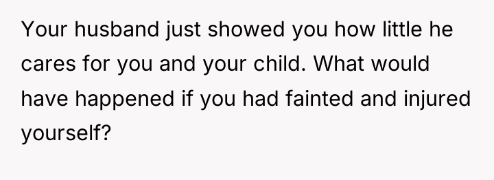 Your husband just showed you how little he cares for...