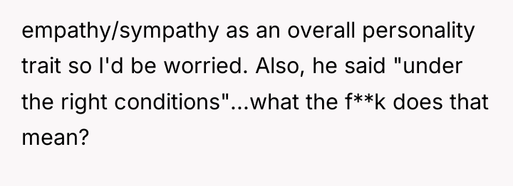 empathy/sympathy as an overall personality trait so I'd be worried....