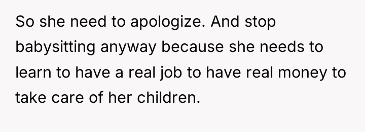 So she need to apologize. And stop babysitting anyway because...