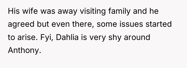 His wife was away visiting family and he agreed but...