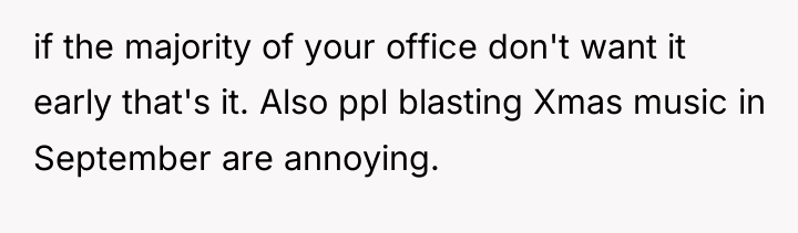 if the majority of your office don't want it early...
