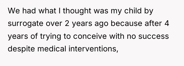 We had what I thought was my child by surrogate...