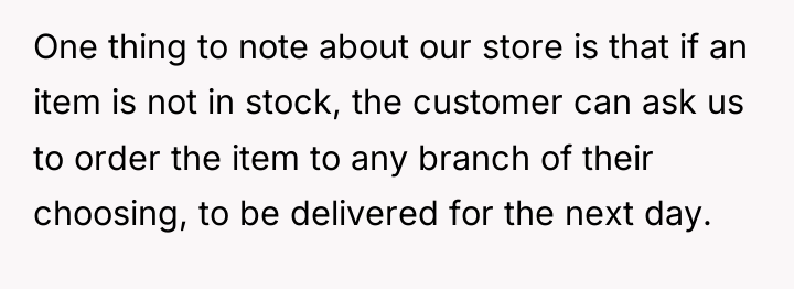 One thing to note about our store is that if...