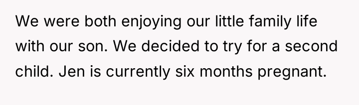 We were both enjoying our little family life with our...