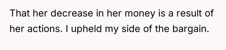 That her decrease in her money is a result of...